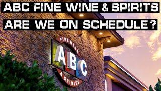 ABC Fine Wine & Spirits Are We On Schedule?