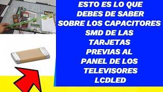 ️Esto es lo que DEBES de SABER sobre los CAPACITORES SMD de las TARJETAS previas al PANEL LCD