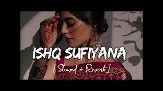 Ishq Sufiyana   Slwoed + reverab  Anjali music l mind relax song l #Lofisong