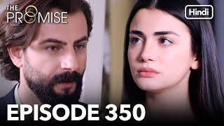 The Promise Episode 350 Hindi Dubbed
