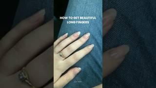 How to get long and beautiful fingers 