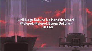 lirik lagu sakura No Hanabiratachi Kelopak - Kelopak Bunga Sakura - JKT 48