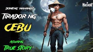 DOMENG MANAMBIT ANTINGERONG TIRADOR NG CEBU l Kwentong Aswang l True Horror Story