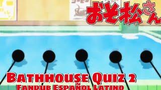 Osomatsu-san OVA Bathhouse Quiz 2  Fandub Español Latino