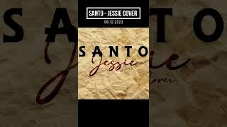 Santo - Jessie Cover Joshua Kadison