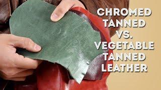 Chrome Tanned vs. Vegetable Tanned Leather Explained