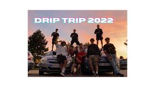 DRIP TRIP 2022