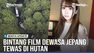 BINTANG FILM DEWASA DAN MODEL ASAL JEPANG YANG DITEMUKAN TAK BERNYAWA DI HUTAN