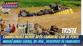 Caminhão cai de pont3 e motorista morre na BR-356 em Muriaé MG