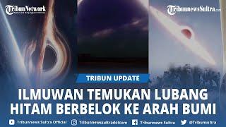 Sebuah Lubang Hitam Raksasa Ditemukan Ilmuwan Berbelok Menuju Ke Arah Bumi