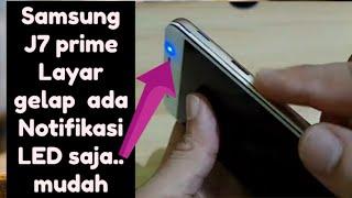 samsung J7 prime Layar Gelap hanya led notifikasi saja...sangat ekstrim lcd rusak