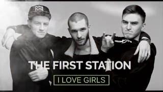 The First Station – I love girls