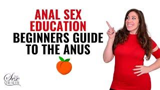 Anal Sex Education Beginners Guide to the Anus 