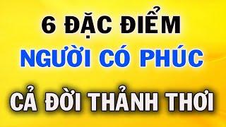 6 Đặc Điểm Của Người Có Phúc Khí Cả Đời An Nhàn Thảnh Thơi