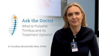 What is Pulsatile Tinnitus and its Treatment Options - Dr. Dorothea Altschul MD FAHA FSVIN
