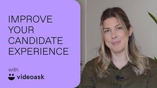 Improve your candidate experience with VideoAsk  VideoAsk Tips
