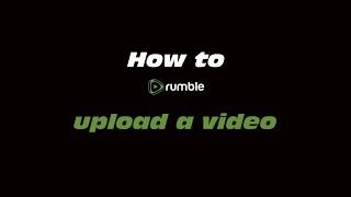 How to Rumble Upload