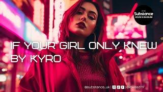 Kyro - If Your Girl Only Knew