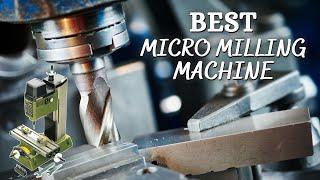 Best Micro Milling Machine - Small Machines that Work Wonderfully