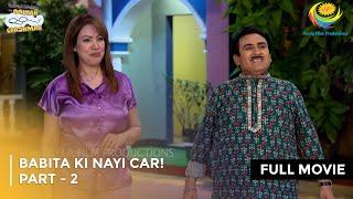 Babita ki Nayi Car  FULL MOVIE  Part 2  Taarak Mehta Ka Ooltah Chashmah Ep 3730 to 3732