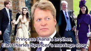 Princess Dianas brother Earl Charles Spencers marriage story.