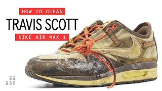 How To Clean Trashed Travis Scott Air Max 1