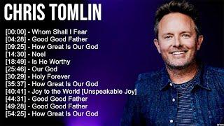 C h r i s T o m l i n Christian Songs The Blessing 2024  Best Praise And Worship Songs