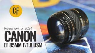 Re-review for 2024 Canon EF 85mm f1.8 USM on an EOS R5 & R7
