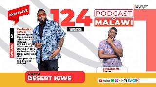 Episode 124  Desert Igwe on the Genesis of Urban Music in Malawi His Leaked S*x Tape Who was she?