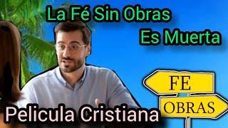 LA FÉ SIN OBRA ES MUERTA PELÍCULA CRISTIANA COMPLETA EN ESPAÑOL