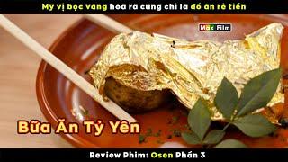 Nữ đầu bếp lấy Vàng dát đĩa thức ăn - review phim Osen Phần 3