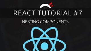 React Tutorial #7 - Nesting Components