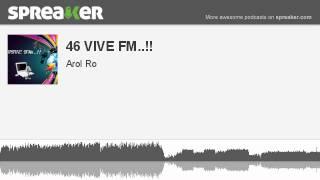 46 VIVE FM.. part 1 of 2 made with Spreaker