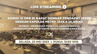 LIVE STREAMING - KOMISI III DPR RI RDP DENGAN KAPOLDA METRO JAYA