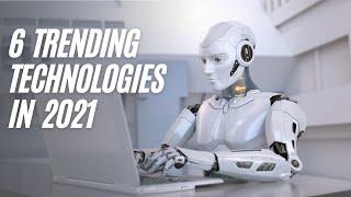 6 Trending Technologies in 2021  World With New Technologies  Future with Amazing Technologies