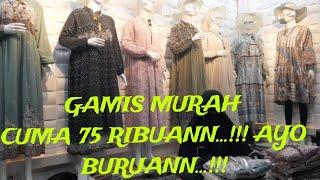 GAMIS  CANTIK CIMA RP 75 RIBUANNNN ...MURAH BANGET.. DI BLOK A TANAH ABANG