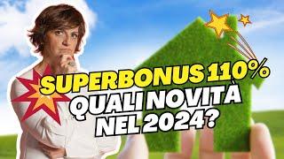 SUPERBONUS 110% - COME FUNZIONA NEL 2024? - Tutte le novità