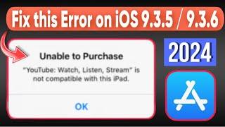 How to Fix Unable to Purchase this App ios 9.3.59.3.6 Working 100% in 2024  Get Unsupported Apps