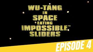 Ep4 Wu-Tang In Space Eating Impossible™ Sliders