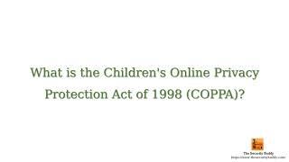 What is the Childrens Online Privacy Protection Act of 1998 COPPA?