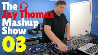 The Jay Thomas Mashup Show  Ep 03  Remixes & Mashups of popular songs 2023