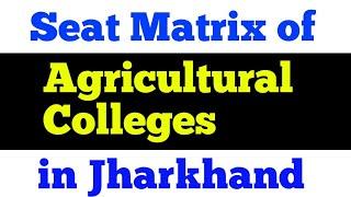 Seat Matrix of Agricultural Colleges in Jharkhand