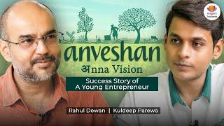 Anveshan Farms Success Story of A Young Entrepreneur  Kuldeep Parewa  Rahul Dewan  #business