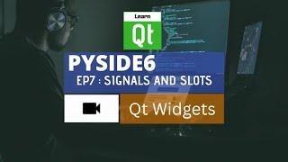 PySide6 Widgets Tutorial - Ep07 - Signals and slots