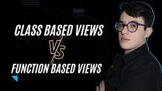 Class Based Views VS Function Based Views  Django