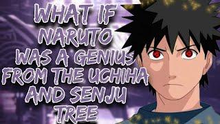 What If Naruto Was A GENIUS from The UCHIHA & SENJU TREE  Part 1