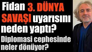 Hakan Fidan ‘Üçüncü Dünya Savaşı’ uyarısını neden yaptı? Diplomasi cephesinde neler dönüyor?