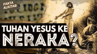 #FaktaAlkitab  TUHAN YESUS PERNAH KE NERAKA ?