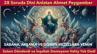 28 Soruda Dini Anlatan Ahmet Peygamber -1.2.3. - Allah Selam Gönderdi ve İnşallah Demeyene Vahiy Yok