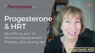 Progesterone & HRT What it does benefits in HRT & dosing tips  Felice Gersh MD